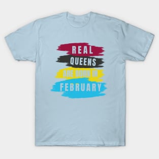 Real Queens are Born in February T-Shirt